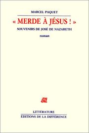 Cover of: Merde à Jésus!: Souvenirs de José de Nazareth  by Marcel Paquet