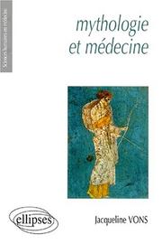 Cover of: Mythologie et Médecine by Jacqueline Vons