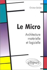 Cover of: Le micro : architecture matérielle et logicielle