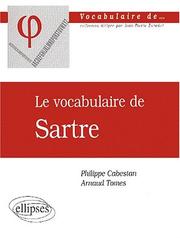 Cover of: Le vocabulaire de Sartre by Philippe Cabestan, Arnaud Tomes