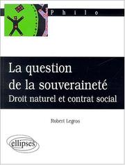 Cover of: La question de la souveraineté, droit naturel et contrat social by Robert Legros