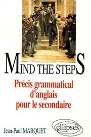 Cover of: Mind the steps. precis grammatical pour le secondaire by Marquet