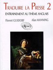 Cover of: Traduire la presse, tome 2, entraînement au thème d'anglais by Gusdorf, Manning