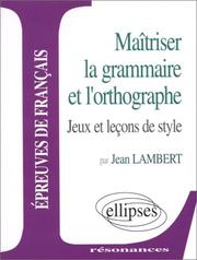 Cover of: Maîtriser la grammaire et l'orthographe by Lambert