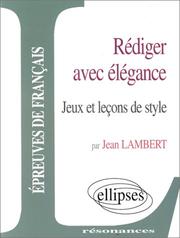 Cover of: Rédiger avec élégance: Jeux et leçons de style