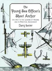 The young sea officer's sheet anchor, or, A key to the leading of rigging, and to practical seamans…