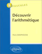 Cover of: Découvrir l'arithmétique by Pierre Damphousse