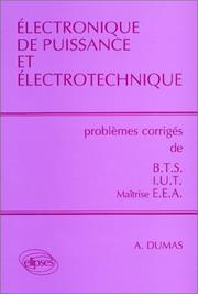 Cover of: Electronique de puissance et électrotechnique: Problèmes corrigés de B.T.S., I.U.T., maîtrise E.E.A