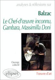 Cover of: Analyses & réflections sur Balzac: Le chef-d'oeuvre inconnu, Gambara, Massimilla Doni : l'oeuvre d'art