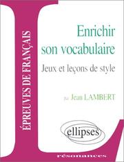 Cover of: Enrichir son vocabulaire, jeux et leçons de style