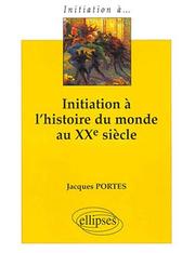 Cover of: Initiation à l'histoire du monde au XXe siècle