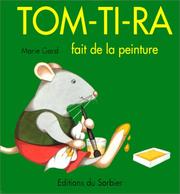 Cover of: Tom-Ti-Ra fait de la peinture