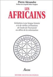 Cover of: Les Africains: Initiation à une longue histoire et à de vieilles civilisations, de l'aube de l'humanité au début de la colonisation