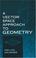 Cover of: A  vector space approach to geometry