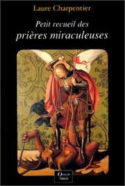 Cover of: Petit recueil des prières miraculeuses by Laure Charpentier