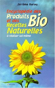 Encyclopédie des recettes naturelles et des produits biologiques à réaliser soi-même by Jérôme Baray