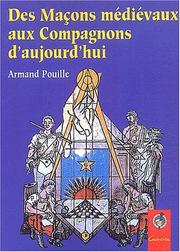 Des macons medievaux aux compagnons d'aujourd'hui by Armand Pouille