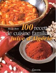 Cover of: 100 recettes de cuisine familiale juive d'Algérie by Mélanie Bacri