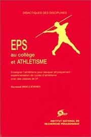 Cover of: EPS au collège et athlétisme: Enseigner l'athlétisme pour éduquer physiquement : expérimentation de cycles d'athlétisme avec des classes de 5e