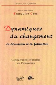 Cover of: Dynamiques du changement en éducation et en formation by Françoise Cros