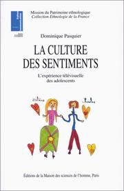 Cover of: La culture des sentiments. L'expérience télévisuelle des adolescents by D. Pasquier