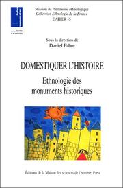 Cover of: Domestiquer l'histoire. Ethnologie des monuments historiques