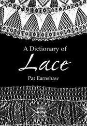 Cover of: A Dictionary of Lace by Pat Earnshaw