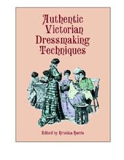 Cover of: Authentic Victorian dressmaking techniques