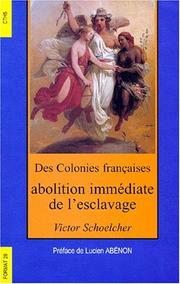 Cover of: Colonies françaises, abolition immédiate de l'esclavage by Victor Schoelcher