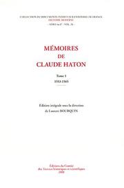 Cover of: Mémoires de Claude Haton, volume 1 : les années 1553-1567. Edition intégrale