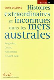 Cover of: Histoires extraordinaires et inconnues dans les mers australes by Gracie Delepine