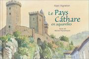 Cover of: Le Pays cathare en aquarelles by Michel Peyramaure, Alain Vigneron