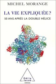 Cover of: La vie expliquée ? 50 ans après la double hélice