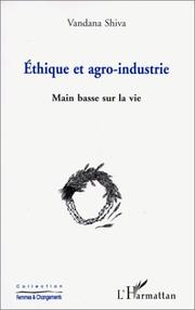 Cover of: Ethique et agro-industrie. Main basse sur la vie