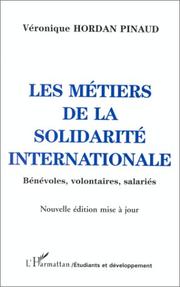 Les métiers de la solidarité internationale. Bénévoles, volontaires salariés by Véronique Hordan-Pinaud