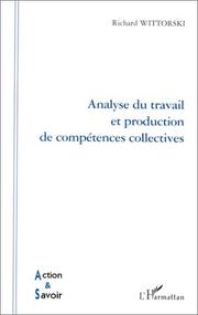 Cover of: Analyse du travail et production de compétences collectives by Wittorski Richard