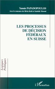 Cover of: Les Processus de décision fédéraux en Suisse by Papadopoulos Yannis