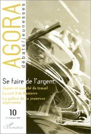 Cover of: Se faire de l'argent. Jeunes et marché du travail. La cité U de Nanterre. La galère des jeunes algériens