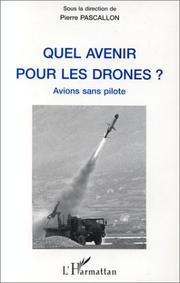 Cover of: Quel avenir pour les drones ? Avions sans pilote by Pierre Pascallon