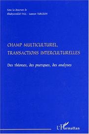 Cover of: Champ multiculturel, transactions interculturelles by Khadiyatoulah Fall, Laurier Turgeon