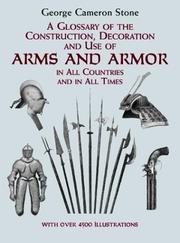Cover of: A Glossary of the Construction, Decoration and Use of Arms and Armor by George Cameron Stone