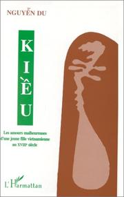 Cover of: Kieu - les amours malheureuses d'une jeune Vietnamienne au XVIIIe siècle (bilingue français-vietnamien) by Nguyẽ̂n Du