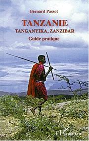 Cover of: Tanzanie, Tanganyika, Zanzibar  by Bernard Passot