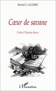 CŒUR DE SAVANE - Contes d'Alassane Kanon by Kanon, B. Lacombe Fouere