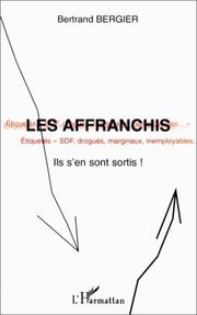 Cover of: Les affranchis : étiquetés SDF, drogués, marginaux inemployables  by Bertrand Bergier