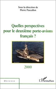 Cover of: Quelles perspectives pour le deuxième porte-avion français ? by Pierre Pascallo