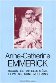 Cover of: Anne Catherine Emmerick, 1774-1824, racontée par elle-même et par ses contemporains