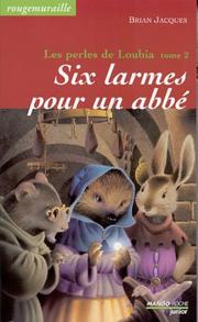 Cover of: Les perles de Loubia. 2, Six larmes pour un abbé by Brian Jacques
