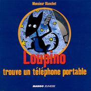 Cover of: Loupino trouve un téléphone portable by Monsieur Blanchet
