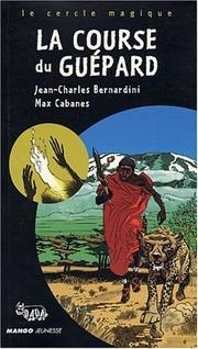 Cover of: La Course du guépard by Jean-Charles Bernardini, Max Cabanes